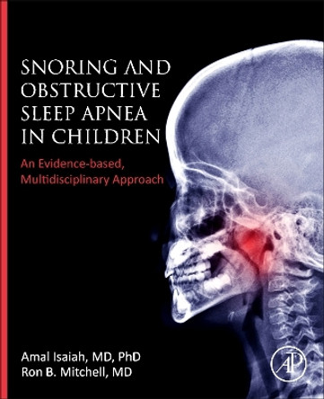 Snoring and Obstructive Sleep Apnea in Children: An Evidence-Based, Multidisciplinary Approach by Amal Isaiah 9780323996532