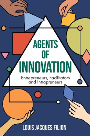 Agents of Innovation: Entrepreneurs, Facilitators and Intrapreneurs by Louis Jacques Filion 9781837970131