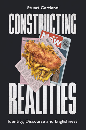 Constructing Realities: Identity, Discourse and Englishness by Stuart Cartland 9781837975464