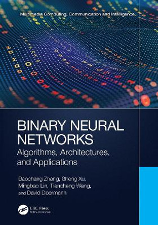 Binary Neural Networks: Algorithms, Architectures, and Applications by Baochang Zhang 9781032452487