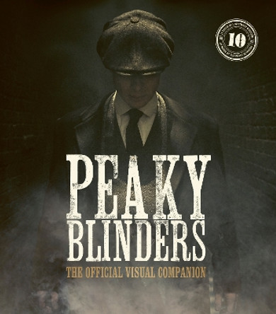 Peaky Blinders: The Official Visual Companion by Jamie Glazebrook 9780711288799