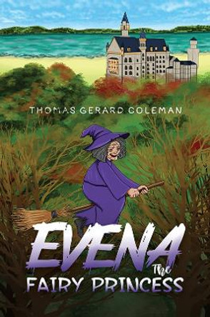 Evena The Fairy Princess by Thomas Gerard Coleman 9781398480728