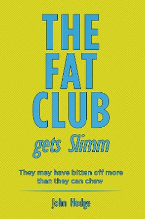 The Fat Club Gets Slimm: They may have bitten off more then they can chew by John Hodge 9781398424289