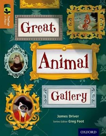 Oxford Reading Tree TreeTops inFact: Level 8: Great Animal Gallery by James Driver