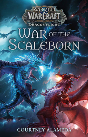 World of Warcraft: War of the Scaleborn by Courtney Alameda 9781785655050