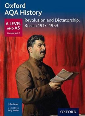 Oxford AQA History for A Level: Revolution and Dictatorship: Russia 1917-1953 by Sally Waller