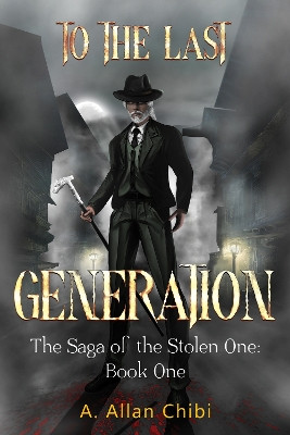 The Saga of the Stolen One: To the Last Generation A. Allan Chibi 9781837940493