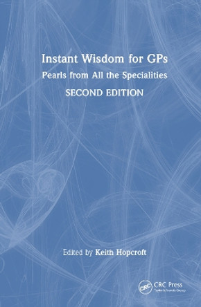 Instant Wisdom for GPs: Pearls from All the Specialities by Keith Hopcroft 9781032303406