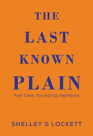 The Last Known Plain by Shelley G Lockett 9781800743106