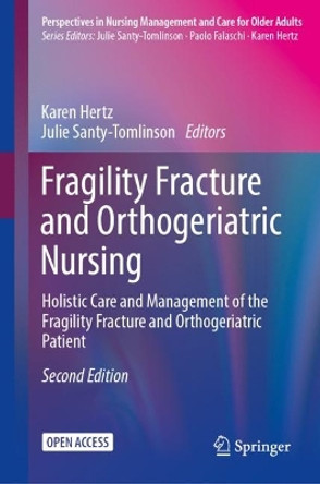 Fragility Fracture and Orthogeriatric Nursing: Holistic Care and Management of the Fragility Fracture and Orthogeriatric Patient by Karen Hertz 9783031334832