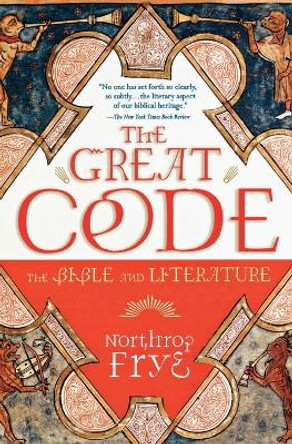 Great Code: The Bible and Literature by Northrop Frye