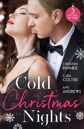 Cold Christmas Nights: Same Time, Next Christmas (The Bravos of Valentine Bay) / Cinderella's Prince Under the Mistletoe / Swept Away by the Seductive Stranger by Christine Rimmer 9780263321166