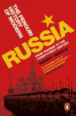 The Penguin History of Modern Russia: From Tsarism to the Twenty-first Century, Fifth Edition by Robert Service