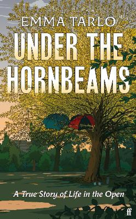 Under the Hornbeams: A true story of life in the open by Emma Tarlo 9780571379804