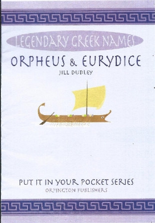 Orpheus & Eurydice: Legendary Greek Names by Jill Dudley 9780995578180