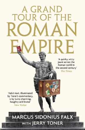 A Grand Tour of the Roman Empire by Marcus Sidonius Falx by Dr. Jerry Toner 9781781255766