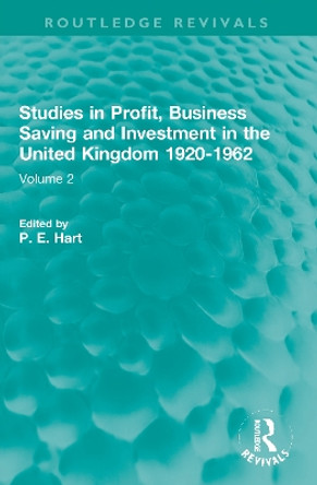 Studies in Profit, Business Saving and Investment in the United Kingdom 1920-1962: Volume 2 by P. E. Hart 9781032024158