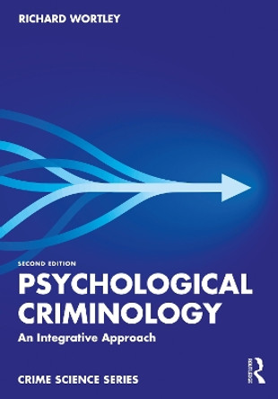 Psychological Criminology: An Integrative Approach by Richard Wortley 9780367281021