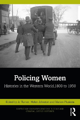 Policing Women: Histories in the Western World, 1800 to 1950 Jo Turner (Staffordshire University) 9780367558178