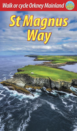 St Magnus Way: Walk or cycle Orkney Mainland by David Mazza