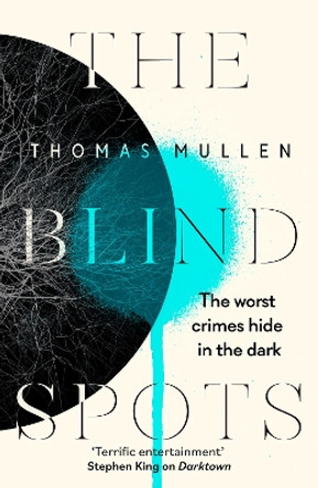 The Blind Spots: The highly inventive near-future detective mystery from the acclaimed author of Darktown by Thomas Mullen 9780349145068