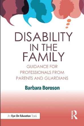 Disability in the Family: Guidance for Professionals from Parents and Guardians by Barbara Boroson 9781032333236