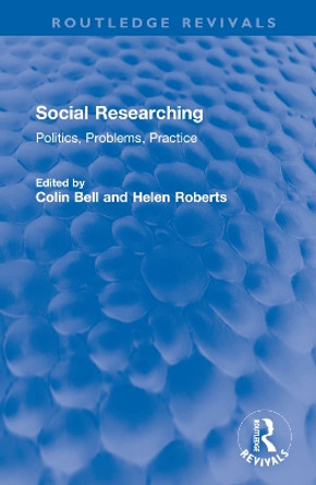 Social Researching: Politics, Problems, Practice by Colin Bell 9781032600642