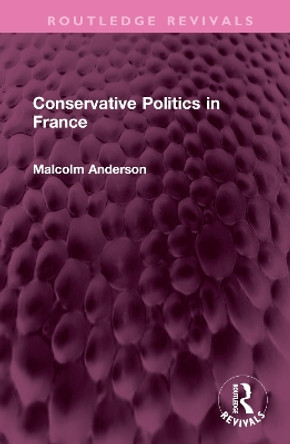 Conservative Politics in France by Malcolm Anderson 9781032573069