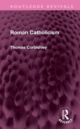 Roman Catholicism by Thomas Corbishley 9781032581132