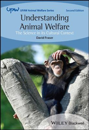 Understanding Animal Welfare: The Science in its Cultural Context by David Fraser 9781119626442