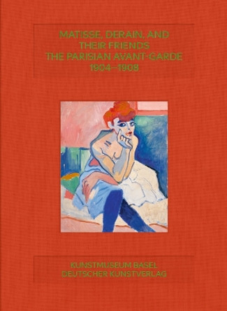 Matisse, Derain, and their Friends: The Parisian Avant-Garde 1904–1908 by Arthur Fink 9783422801196