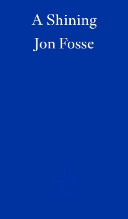 A Shining — WINNER OF THE 2023 NOBEL PRIZE IN LITERATURE by Jon Fosse 9781804271032