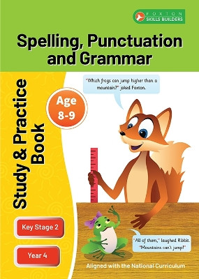 KS2 Spelling, Grammar & Punctuation Study and Practice Book for Ages 8-9 (Year 4) Perfect for learning at home or use in the classroom by Foxton Books 9781839251313