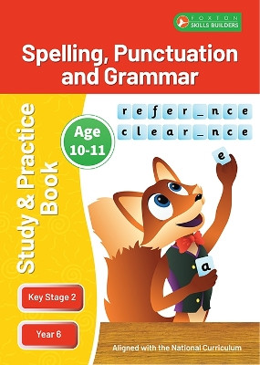 KS2 Spelling, Grammar & Punctuation Study and Practice Book for Ages 10-11 (Year 6) Perfect for learning at home or use in the classroom by Foxton Books 9781839251337