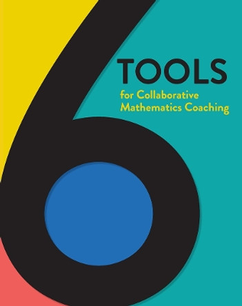 6 Tools for Collaborative Mathematics Coaching by Nicora Placa 9781625313843