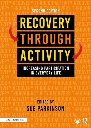 Recovery Through Activity: Increasing Participation in Everyday Life Sue Parkinson 9781032322407