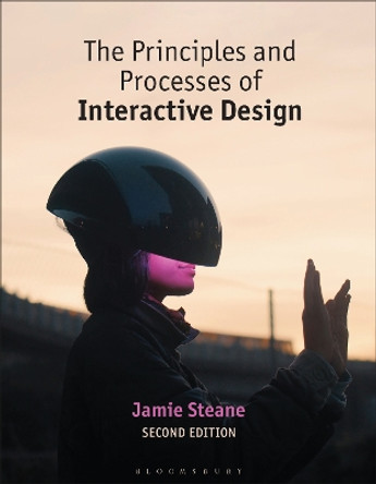 The Principles and Processes of Interactive Design by Jamie Steane 9781350258563