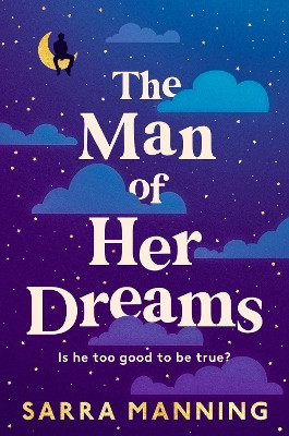 The Man of Her Dreams: the brilliant new rom-com from the author of London, With Love Sarra Manning 9781399707831