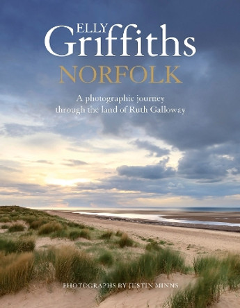 Norfolk: A photographic journey through the land of Ruth Galloway by Elly Griffiths 9781529427523