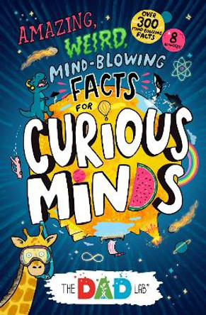 Amazing, Weird, Mind-blowing Facts for Curious Minds from TheDadLab by Sergei Urban 9781399620659