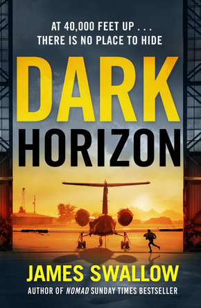 Dark Horizon: A high-octane thriller from the 'unputdownable' author of NOMAD by James Swallow 9781802793215