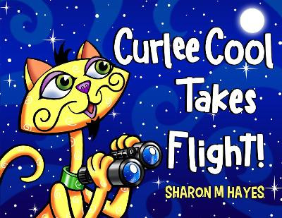 Curlee Cool Takes Flight! by Sharon M Hayes 9781787880962
