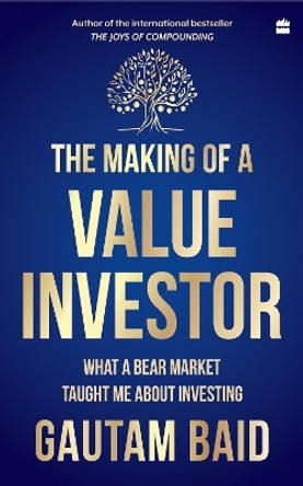 The Making of a Value Investor: What a bear market taught me about investing by Gautam Baid 9789356994287