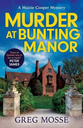 Murder at Bunting Manor: a quintessentially British and completely addictive cosy crime murder mystery to keep you hooked by Greg Mosse 9781399715164