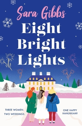 Eight Bright Lights: A warm, witty and HILARIOUS romance novel filled with lots of festive spirit for 2023! by Sara Gibbs 9781472294814