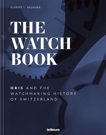 The Watch Book – Oris: ...and the Watchmaking History of Switzerland by Oris
