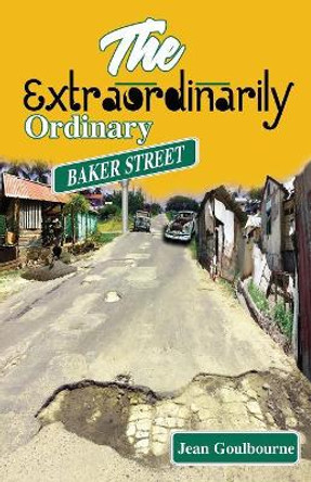 The Extraordinarily Ordinary Baker Street by Jean Goulbourne 9789768245700