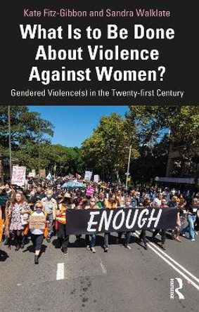 What Is to Be Done About Violence Against Women?: Gendered Violence(s) in the Twenty-first Century by Kate Fitz-Gibbon 9781032162577