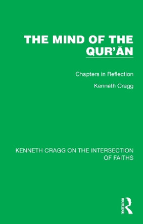 The Mind of the Qur’ān: Chapters in Reflection by Kenneth Cragg 9781032184807