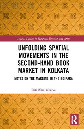 Unfolding Spatial Movements in the Second-Hand Book Market in Kolkata: Notes on the Margins in the Boipara by Diti Bhattacharya 9781032274829